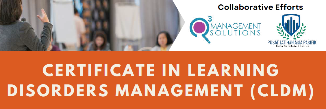 CERTIFICATE IN LEARNING DISORDERS MANAGEMENT (CLDM)